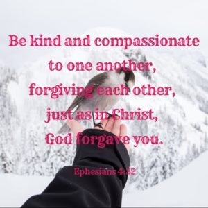 Be kind and compassionate to one another to one another
